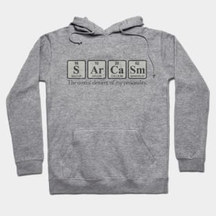 Sarcasm - The Central Element of My Personality Hoodie